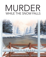 Murder While the Snow Falls 1698719086 Book Cover