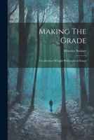 Making The Grade: A Collection Of Light Philosophical Essays 1022394789 Book Cover