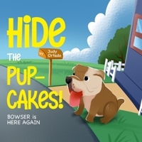 Hide the Pup-cakes! Bowser is Here Again 1088044972 Book Cover