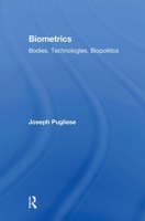 Biometrics: Bodies, Technologies, Biopolitics 041581104X Book Cover