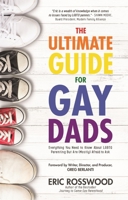 Gays with Kids: How to Create and Raise a Family Without Losing Yourself 163353491X Book Cover