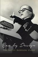 Sex by Design: The Betty Dodson Story 1530834120 Book Cover