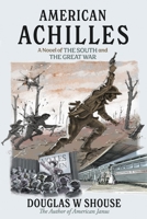 American Achilles: A Novel of the South and the Great War (Southern Warrior Series) B0F9NM5217 Book Cover