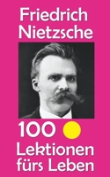 Friedrich Nietzsche: 100 Lektionen fürs Leben (German Edition) B0FKBMDG8Z Book Cover