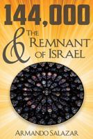 144,000 & The Remnant of Israel 1457539896 Book Cover