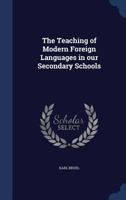 The Teaching of Modern Foreign Languages in our Secondary Schools 1340012278 Book Cover