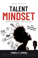 Talent Mindset: 30 Days Of Affirmations To Amplify Your Talent B0DTK4PF41 Book Cover