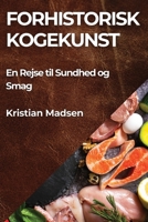 Forhistorisk Kogekunst: En Rejse til Sundhed og Smag (Danish Edition) 1835866395 Book Cover