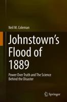 Johnstown’s Flood of 1889: Power Over Truth and The Science Behind the Disaster 3319952153 Book Cover