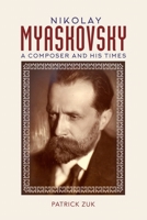 Nikolay Myaskovsky: A Composer and his Times 1783275758 Book Cover