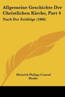 Allgemeine Geschichte Der Christlichen Kirche, Part 4: Nach Der Zeitfolge (1806) 1168155592 Book Cover
