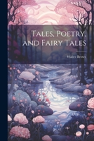 Tales, Poetry, and Fairy Tales 0554917343 Book Cover