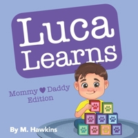 Luca Learns: Mommy & Daddy Edition 1777796547 Book Cover