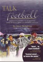 Talk Football - Written by a Woman for Women Who Want to Speak America's Gridiron Language 0979518709 Book Cover