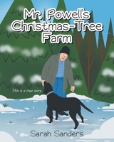 Mr. Powell's Christmas - Tree Farm: This is a true story. 166241837X Book Cover