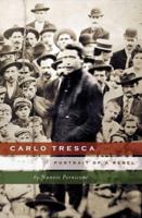 Carlo Tresca: Portrait of a Rebel (Revised