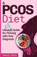 A PCOS Diet and Lifestyle Guide For Thriving with your Diagnosis. B0C87M65S7 Book Cover