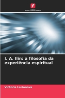 I. A. Ilin: a filosofia da experiência espiritual (Portuguese Edition) 6209798330 Book Cover