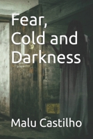 Fear, cold and darkness 1696049075 Book Cover