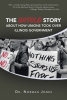 The Untold Story About How Unions Took over Illinois Government: Who Is Actually Running Illinois Government? It’s Not the Administration. ... —chicago Tribune, November 25, 2019 1665568526 Book Cover