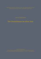 Der Feudalismus im Alten Iran: Mannerbund Gefolgswesen Feudalismus in der Iranischen Gesellschaft im Hinblick auf die Indogermanischen Verhaltnisse 3322982904 Book Cover