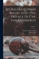 Les Baluba (Congo Belge). Avec une préface de Cyr. van Overbergh; Volume 1 1016009941 Book Cover
