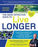 The Most Effective Ways to Live Longer: The Surprising, Unbiased Truth About What You Should Do to Prevent Disease, Feel Great, and Have Opt 1592333400 Book Cover