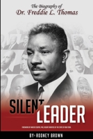 Silent Leader: The Biography of Dr. Freddie L. Thomas 0986419508 Book Cover