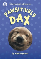 Pawsitively Dax: A Service Dog's Adventures 1039131085 Book Cover