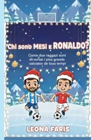 Chi sono Messi e Ronaldo?: Come due ragazzi sono diventati i più grandi calciatori di tutti i tempi (Italian Edition) B0G6YRQFCM Book Cover