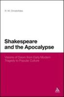 Shakespeare and the Apocalypse: Visions of Doom from Early Modern Tragedy to Popular Culture 1441179941 Book Cover