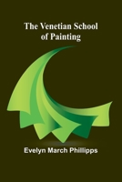 The Venetian School of Painting 1511587288 Book Cover