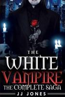 The White Vampire Complete Saga 1497572924 Book Cover