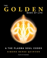 The Golden Book of Life: & The Plasma Soul Codes 1982294442 Book Cover