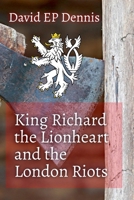 King Richard the Lionheart and the London Riots B0CKD9DYLX Book Cover