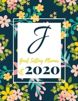 Goal Setting Planner for 2020: Achieve your Dreams Improve your Productivity and Organize your Life so your Life works for You! Floral monogram edition initial J 1677014075 Book Cover