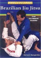 Masterclass Brazilian Jiu Jitsu: The Ultimate Guard 193390156X Book Cover