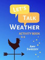 Let's Talk Weather, Activity Book K-2 1734340002 Book Cover