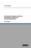 Die Krankheit Diabetes Mellitus - Entstehung, Verlauf und Therapiemöglichkeit 3638795063 Book Cover
