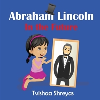 Abraham Lincoln in the future B094KLMCZ7 Book Cover