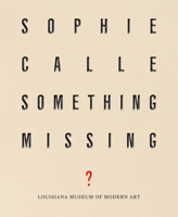 Sophie Calle: Something Missing? 8793659008 Book Cover