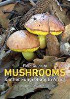 Field Guide to Mushrooms and Other Fungi of South Africa 1775846547 Book Cover