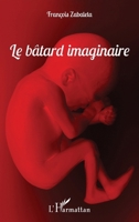 Le bâtard imaginaire (French Edition) 2343164029 Book Cover