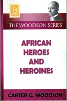 African Heroes and Heroines 1574781286 Book Cover