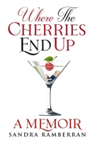 Where the Cherries End Up: A Memoir 1990863760 Book Cover