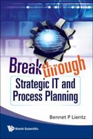Breakthrough Strategic IT and Process Planning 9814280089 Book Cover