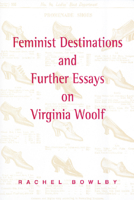 Feminist Destinations and Further Essays on Virginia Woolf 0748608206 Book Cover