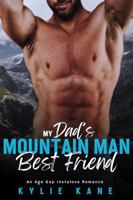 My Dad's Mountain Man Best Friend: An Age Gap Instalove Romance (Wildwood Mountain Men: Rosewood) 1960099140 Book Cover