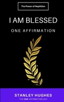I Am Blessed: ONE Affirmation B08GFSK5S1 Book Cover