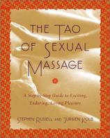 The Tao of Sexual Massage: A Step-by-Step Guide to Exciting, Enduring, Loving Pleasure 0671780891 Book Cover